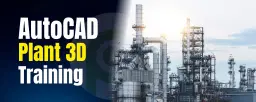 AutoCAD Plant 3D Course in Chennai